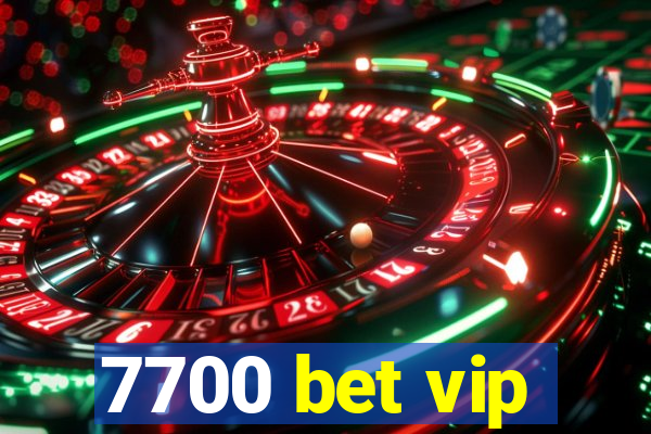 7700 bet vip